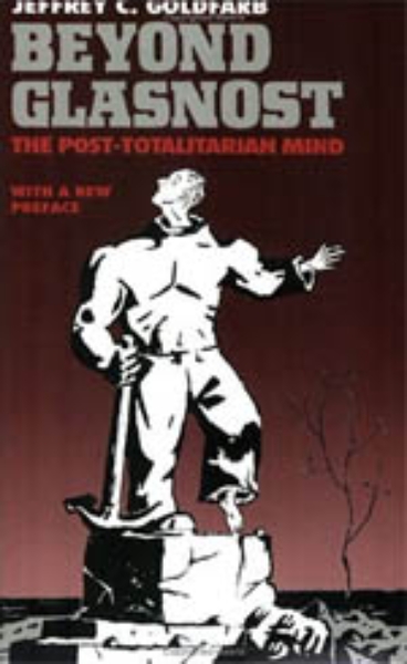 Beyond Glasnost: The Post-Totalitarian Mind