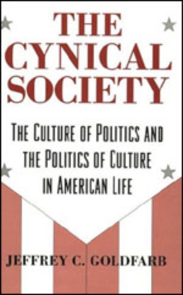 The Cynical Society: The Culture of Politics and the Politics of Culture in American Life