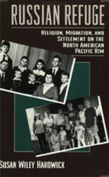 Russian Refuge: Religion, Migration, and Settlement on the North American Pacific Rim