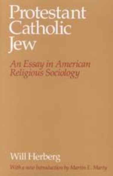 Protestant--Catholic--Jew: An Essay in American Religious Sociology