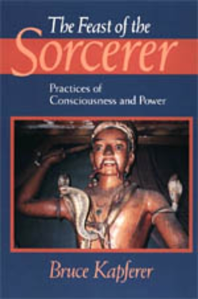 The Feast of the Sorcerer: Practices of Consciousness and Power