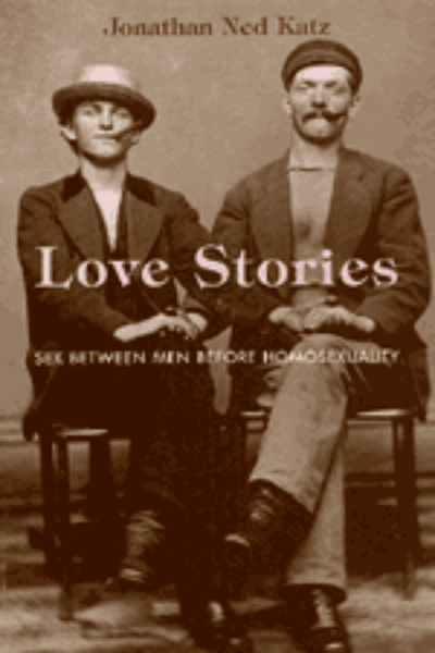 Love Stories: Sex between Men before Homosexuality