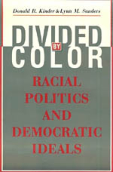 Divided by Color: Racial Politics and Democratic Ideals