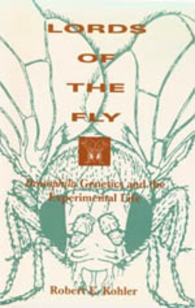 Lords of the Fly: Drosophila Genetics and the Experimental Life