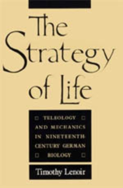 The Strategy of Life: Teleology and Mechanics in Nineteenth-Century German Biology