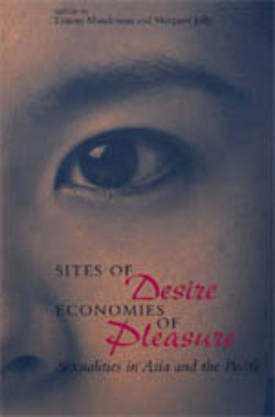 Sites of Desire/Economies of Pleasure: Sexualities in Asia and the Pacific