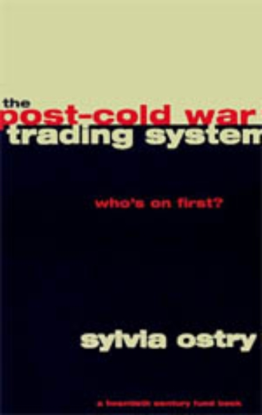 The Post-Cold War Trading System: Who’s on First?