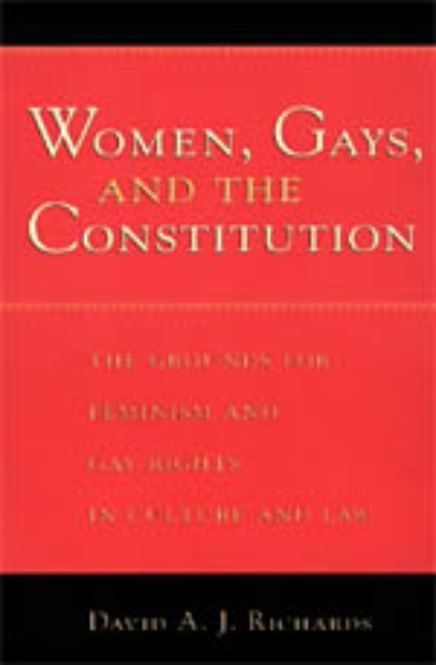 Women, Gays, and the Constitution: The Grounds for Feminism and Gay Rights in Culture and Law