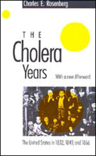The Cholera Years: The United States in 1832, 1849, and 1866