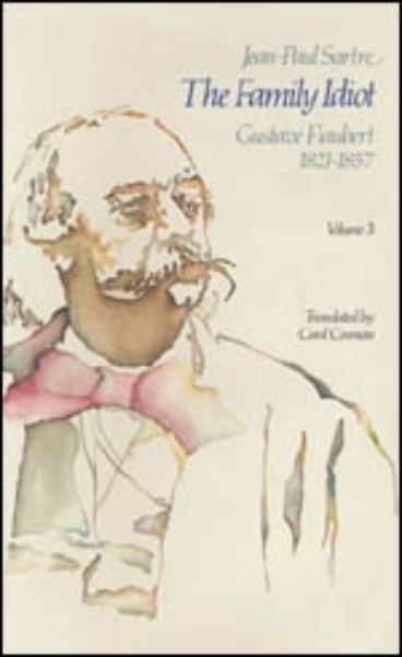 The Family Idiot: Gustave Flaubert, 1821-1857, Volume 3