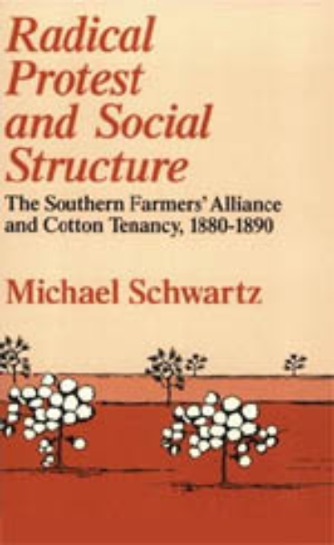 Radical Protest and Social Structure: The Southern Farmers’ Alliance and Cotton Tenancy, 1880-1890