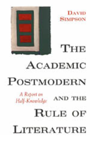The Academic Postmodern and the Rule of Literature: A Report on Half-Knowledge