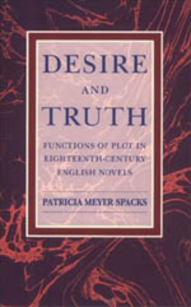 Desire and Truth: Functions of Plot in Eighteenth-Century English Novels