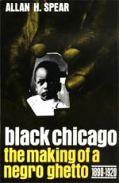 Black Chicago: The Making of a Negro Ghetto, 1890-1920