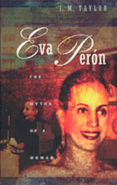 Eva Perón: The Myths of a Woman