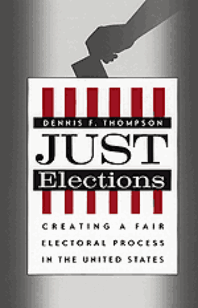 Just Elections: Creating a Fair Electoral Process in the United States