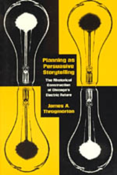 Planning as Persuasive Storytelling: The Rhetorical Construction of Chicago’s Electric Future