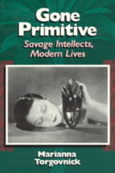 Gone Primitive: Savage Intellects, Modern Lives