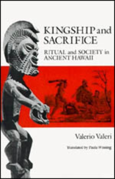 Kingship and Sacrifice: Ritual and Society in Ancient Hawaii