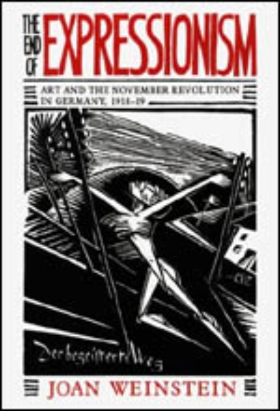 The End of Expressionism: Art and the November Revolution in Germany, 1918-1919