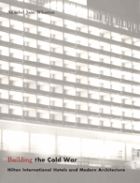 Building the Cold War: Hilton International Hotels and Modern Architecture