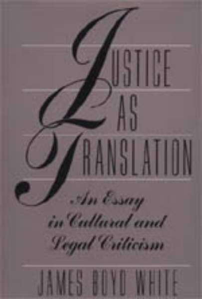 Justice as Translation: An Essay in Cultural and Legal Criticism