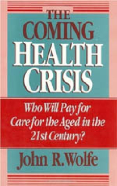 The Coming Health Crisis: Who Will Pay for Care for the Aged in the 21st Century?