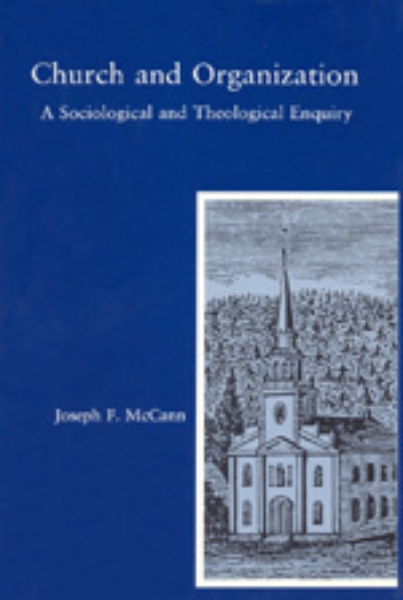 Church and Organization: A Sociological and Theological Enquiry
