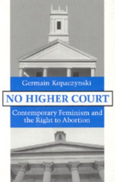 No Higher Court: Contemporary Feminism and the Right to Abortion