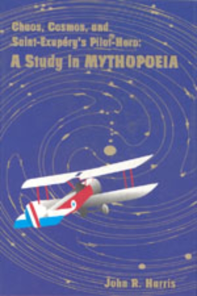 Chaos, Cosmos, and Saint-Exupery’s Pilot: A Study  in Mythopoeia