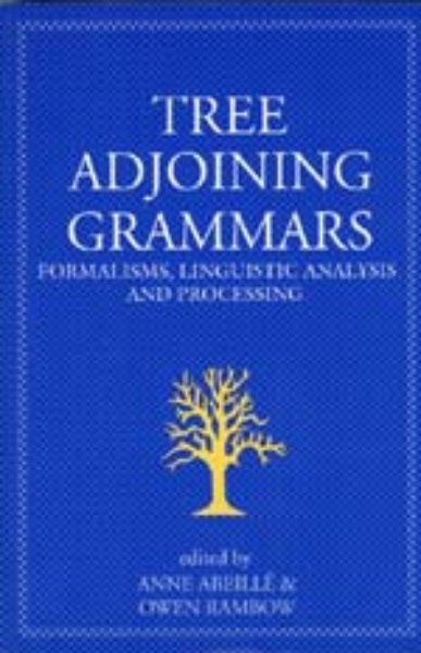 Tree Adjoining Grammars: Formalisms, Linguistic Analysis and Processing