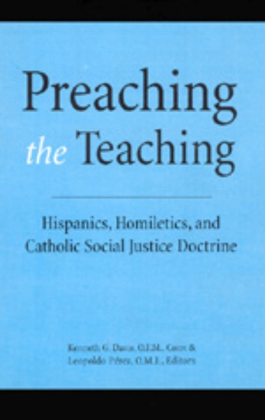 Preaching the Teaching: Hispanics, Homiletics, and Catholic Social Justice Doctrine