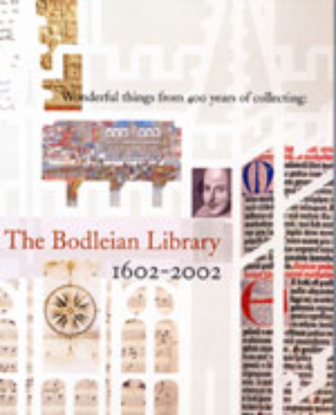 Wonderful Things from 400 Years of Collecting: The Bodleian Library 1602-2002