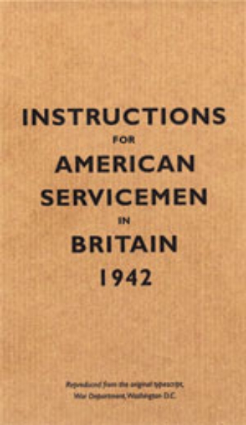 Instructions for American Servicemen in Britain, 1942: Reproduced from the original typescript, War Department, Washington, DC