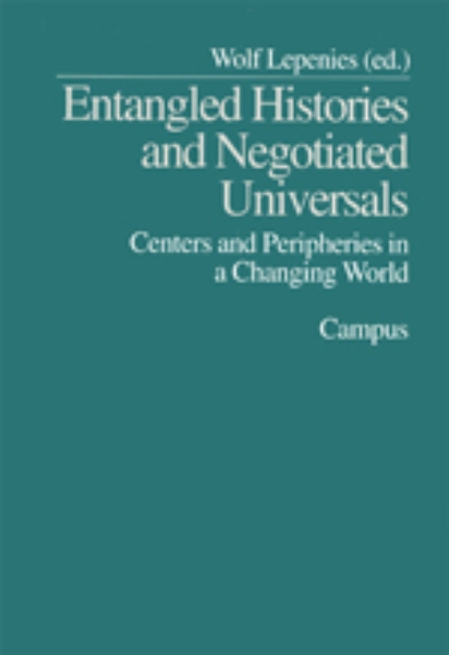 Entangled Histories and Negotiated Universals: Centers and Peripheries in a Changing World
