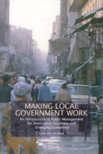 Making Local Government Work: An Introduction to Public Management for Developing Countries and Emerging Economies