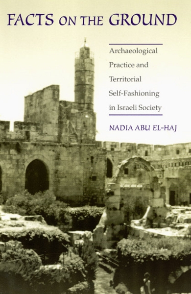 Facts on the Ground: Archaeological Practice and Territorial Self-Fashioning in Israeli Society