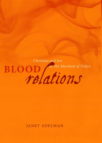 Blood Relations: Christian and Jew in The Merchant of Venice