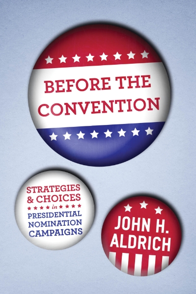Before the Convention: Strategies and Choices in Presidential Nomination Campaigns