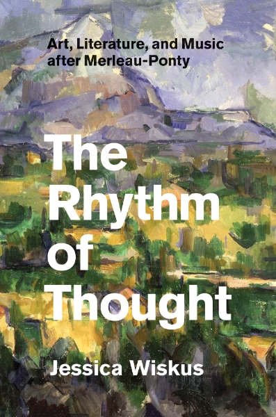 The Rhythm of Thought: Art, Literature, and Music after Merleau-Ponty