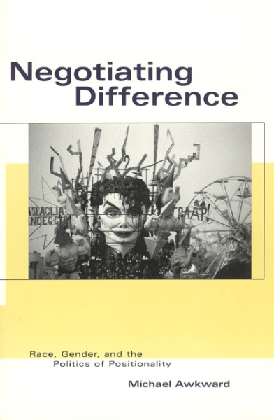 Negotiating Difference: Race, Gender, and the Politics of Positionality