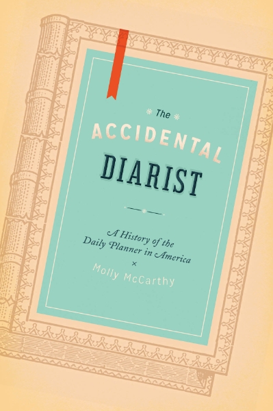 The Accidental Diarist: A History of the Daily Planner in America