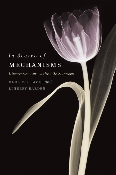 In Search of Mechanisms: Discoveries across the Life Sciences