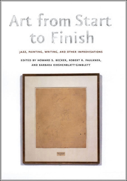 Art from Start to Finish: Jazz, Painting, Writing, and Other Improvisations