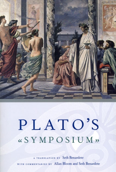 Plato’s Symposium: A Translation by Seth Benardete with Commentaries by Allan Bloom and Seth Benardete