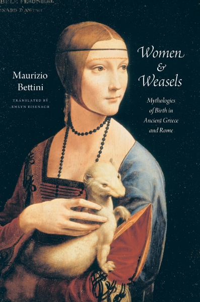 Women and Weasels: Mythologies of Birth in Ancient Greece and Rome