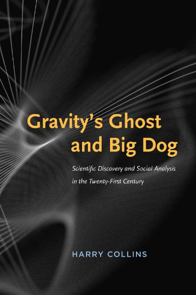 Gravity’s Ghost and Big Dog: Scientific Discovery and Social Analysis in the Twenty-First Century