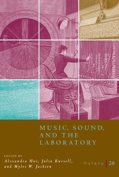 Osiris, Volume 28: Music, Sound, and the Laboratory from 1750-1980