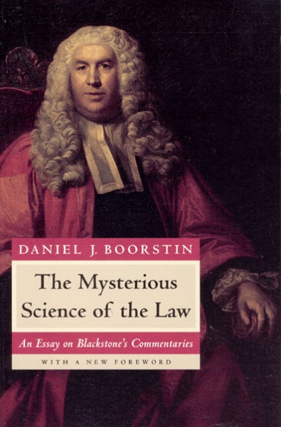 The Mysterious Science of the Law: An Essay on Blackstone’s Commentaries