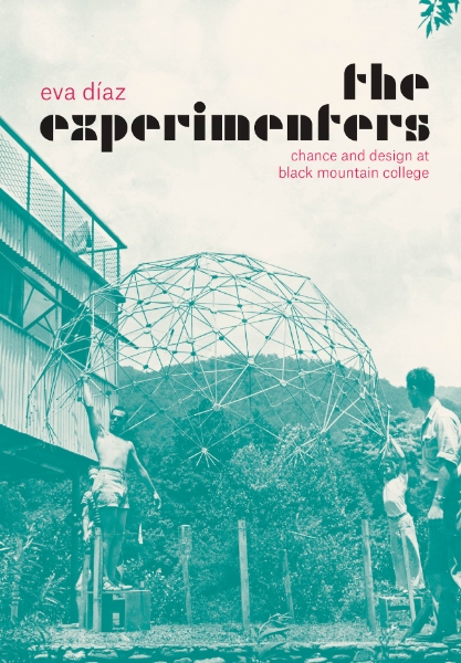 The Experimenters: Chance and Design at Black Mountain College